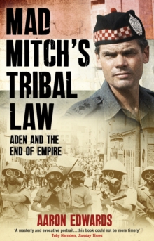 Mad Mitch's Tribal Law : Aden and the End of Empire