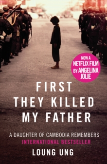 First They Killed My Father : A Daughter of Cambodia Remembers