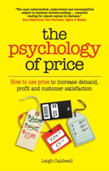 The Psychology of Price : How to use price to increase demand, profit and customer satisfaction, Paperback Book The Psychology of Price : How to use price to increase demand, profit and customer satisfaction, Paperback Book