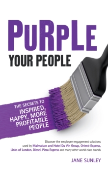 Purple Your People : The Secrets to Inspired, Happy, More Profitable People