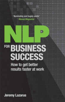 NLP for Business Success : How to get better results faster at work