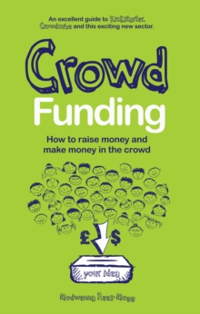 Crowd Funding : How to Raise Money and Make Money in the Crowd, Paperback Book Crowd Funding : How to Raise Money and Make Money in the Crowd, Paperback Book