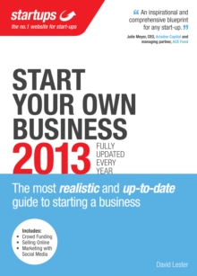 Start Your Own Business 2013 : The most realistic and up-to-date guide to starting a business