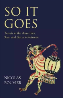 So It Goes : Travels in the Aran Isles, Xian and places in between