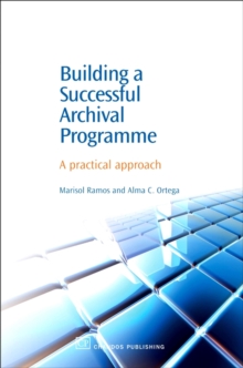 Building a Successful Archival Programme : A Practical Approach