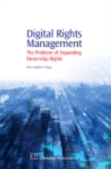 Digital Rights Management : The Problem of Expanding Ownership Rights