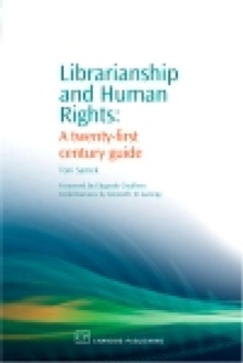 Librarianship and Human Rights : A Twenty-First Century Guide