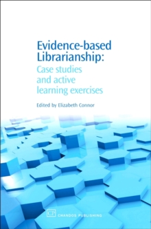 Evidence-Based Librarianship : Case Studies and Active Learning Exercises