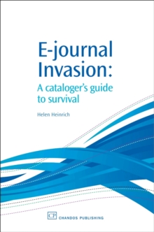 E-Journal Invasion : A Cataloguer's Guide to Survival