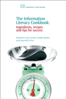 The Information Literacy Cookbook : Ingredients, Recipes and Tips for Success