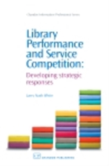 Library Performance and Service Competition : Developing Strategic Responses