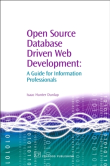 Open Source Database Driven Web Development : A Guide for Information Professionals