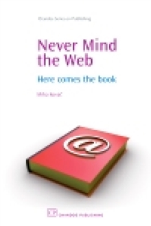 Never Mind the Web : Here Comes the Book