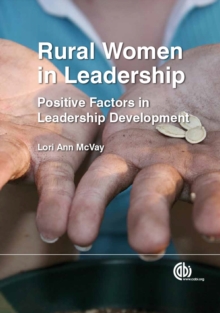 Rural Women in Leadership : Positive Factors in Leadership Development, Hardback Book Rural Women in Leadership : Positive Factors in Leadership Development, Hardback Book