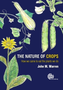 The Nature of Crops : How we came to eat the plants we do, Paperback Book The Nature of Crops : How we came to eat the plants we do, Paperback Book