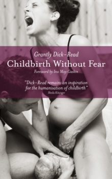 Childbirth without Fear : The Principles and Practice of Natural Childbirth, Paperback / softback Book Childbirth without Fear : The Principles and Practice of Natural Childbirth, Paperback / softback Book