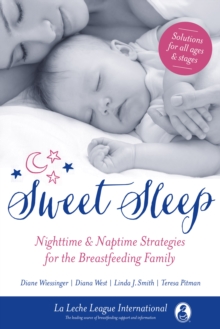 Sweet Sleep : Nighttime and Naptime Strategies for the Breastfeeding Family