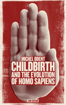 Childbirth and the Evolution of Homo Sapiens, Paperback / softback Book Childbirth and the Evolution of Homo Sapiens, Paperback / softback Book