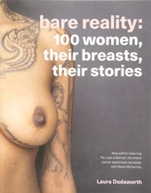 Bare Reality : 100 Women, Their Breasts, Their Stories