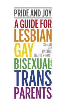 Pride and Joy : A guide for lesbian, gay, bisexual and trans parents, Paperback / softback Book Pride and Joy : A guide for lesbian, gay, bisexual and trans parents, Paperback / softback Book