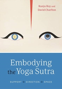 Embodying the Yoga Sutra : Support, Direction, Space