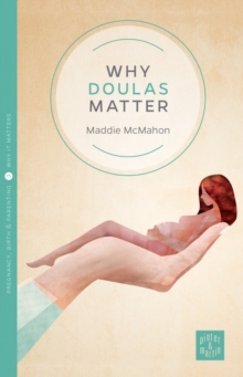 Why Doulas Matter, Paperback Book Why Doulas Matter, Paperback Book