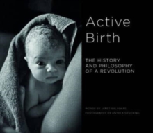 Active Birth : The history and philosophy of a revolution