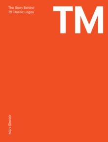 TM: The Untold Stories Behind 29 Classic Logos, Paperback Book TM: The Untold Stories Behind 29 Classic Logos, Paperback Book