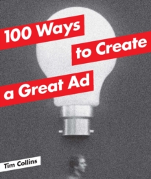 100 Ways to Create a Great Ad, Paperback Book 100 Ways to Create a Great Ad, Paperback Book