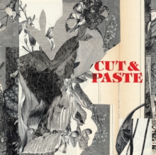 Cut & Paste: 21st Century Collage : 21st-Century Collage, Paperback / softback Book Cut & Paste: 21st Century Collage : 21st-Century Collage, Paperback / softback Book