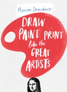 Draw Paint Print Like The Great Artists