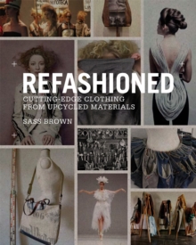 ReFashioned : Cutting-Edge Clothing from Upcycled Materials