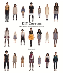 DIY Couture : Create Your Own Fashion Collection