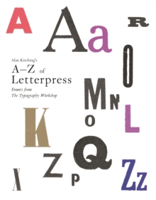 Alan Kitching's A-Z of Letterpress : Founts from the Typography Workshop, Hardback Book Alan Kitching's A-Z of Letterpress : Founts from the Typography Workshop, Hardback Book