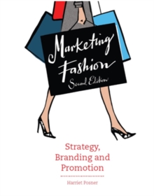 Marketing Fashion, Second edition : Strategy, Branding and Promotion