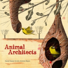 Animal Architects : The brilliant builders of the animal kingdom, Hardback Book Animal Architects : The brilliant builders of the animal kingdom, Hardback Book