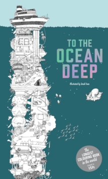 To the Ocean Deep : The Longest Colouring Book in the World, Paperback Book To the Ocean Deep : The Longest Colouring Book in the World, Paperback Book