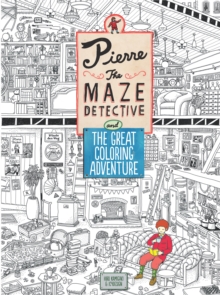 Pierre the Maze Detective and the Great Colouring Adventure, Paperback Book Pierre the Maze Detective and the Great Colouring Adventure, Paperback Book