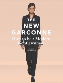 The New Garconne : How to be a Modern Gentlewoman, Hardback Book The New Garconne : How to be a Modern Gentlewoman, Hardback Book