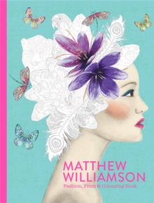 Matthew Williamson: Fashion, Print and Colouring, Paperback Book Matthew Williamson: Fashion, Print and Colouring, Paperback Book