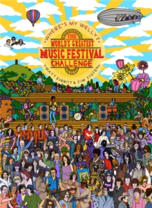 Where's My Welly? : The World's Greatest Music Festival Challenge, Hardback Book Where's My Welly? : The World's Greatest Music Festival Challenge, Hardback Book