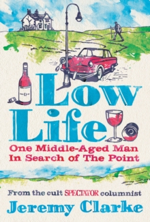 Low Life: One Middle-Aged Man in Search of the Point