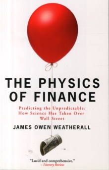 The Physics of Finance : Predicting the Unpredictable: How Science Has Taken Over Wall Street, Paperback Book The Physics of Finance : Predicting the Unpredictable: How Science Has Taken Over Wall Street, Paperback Book