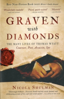Graven with Diamonds : Sir Thomas Wyatt and the Inventions of Love, Paperback Book Graven with Diamonds : Sir Thomas Wyatt and the Inventions of Love, Paperback Book