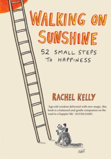 Walking on Sunshine : 52 Small Steps to Happiness, Hardback Book Walking on Sunshine : 52 Small Steps to Happiness, Hardback Book