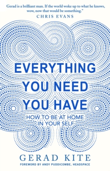 Everything You Need You Have : How to Feel at Home in Yourself, Hardback Book Everything You Need You Have : How to Feel at Home in Yourself, Hardback Book