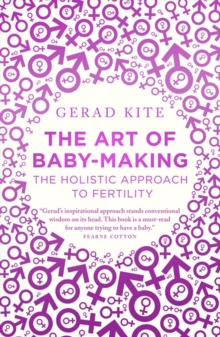 The Art of Baby Making : The Holistic Approach to Fertility, Paperback Book The Art of Baby Making : The Holistic Approach to Fertility, Paperback Book
