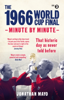 The 1966 World Cup Final: Minute by Minute