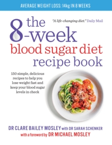 The 8-Week Blood Sugar Diet Recipe Book : 150 simple, delicious recipes to help you lose weight fast and keep your blood sugar levels in check