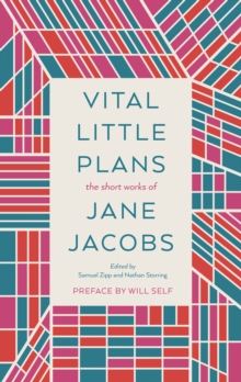 Vital Little Plans : The Short Works of Jane Jacobs